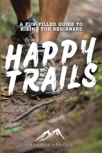 Happy Trails A Fun-Filled Guide to Hiking for Beginners