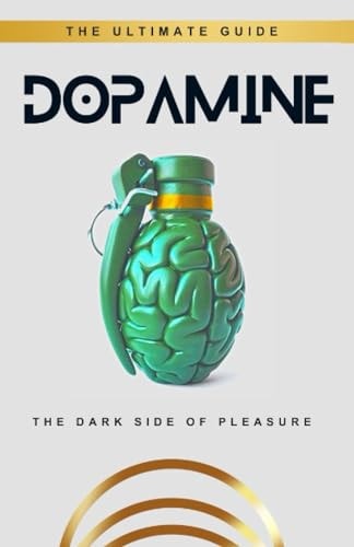 Dopamine The Dark Side of Pleasure