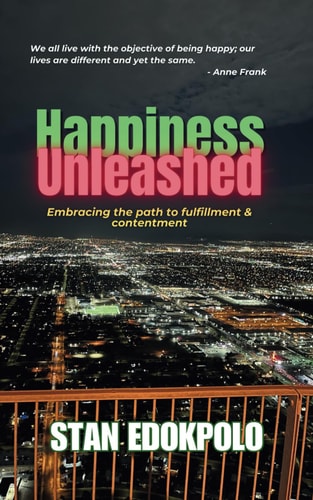Happiness Unleashed Embrace the Path to Fulfillment & Contentment