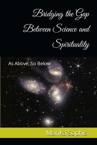 As Above, So Below Bridging the Gap Between Science and Spirituality