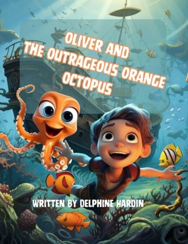 Oliver and the Outrageous Orange Octopus