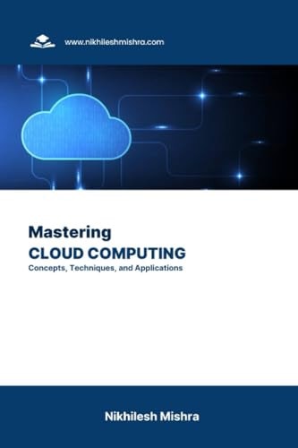 Mastering Cloud Computing Concepts, Techniques, and Applications