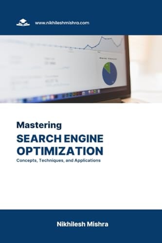 Mastering Search Engine Optimization Concepts, Techniques, and Applications