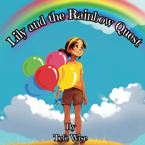 Lily and the Rainbow Quest A Colorful Adventure for Kids of All Ages