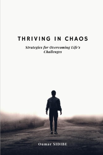 Thriving in Chaos Strategies for Overcoming Life's Challenges