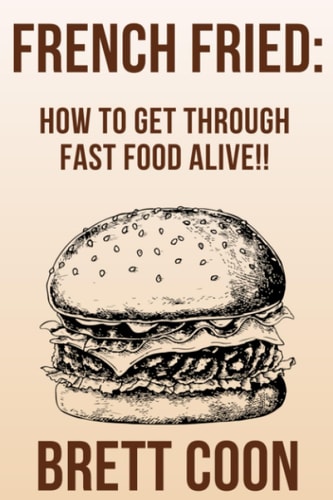French Fried How to Get Through Fast Food Alive!!