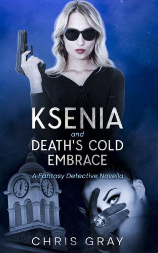 Ksenia and Death's Cold Embrace A Fantasy Detective Novella