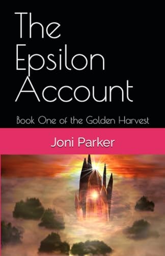 The Epsilon Account Book One of the Golden Harvest Series