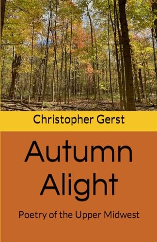 Autumn Alight Poetry of the Upper Midwest