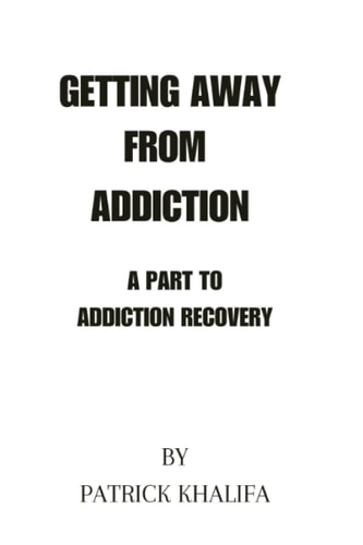 Getting Away From Addiction A Path of Addiction Recovery