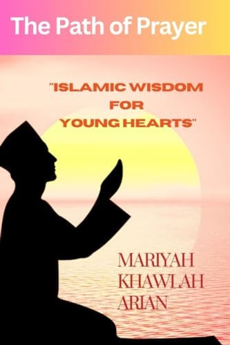 The Path of Prayer "Islamic Wisdom for Young Hearts"