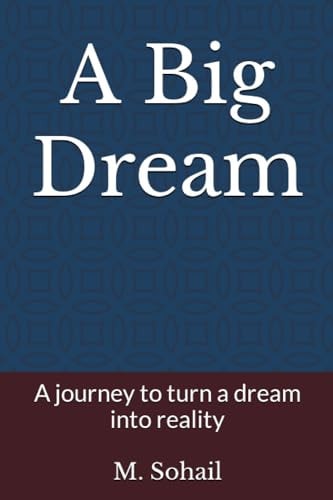 A Big Dream A Journey to Turn a Dream Into Reality(Motivational Novel)