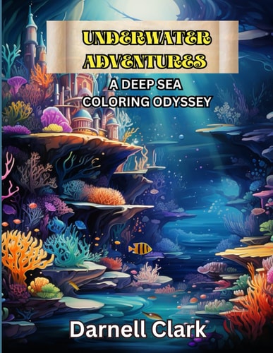 Underwater Adventure A Deep Sea Coloring Odyssey