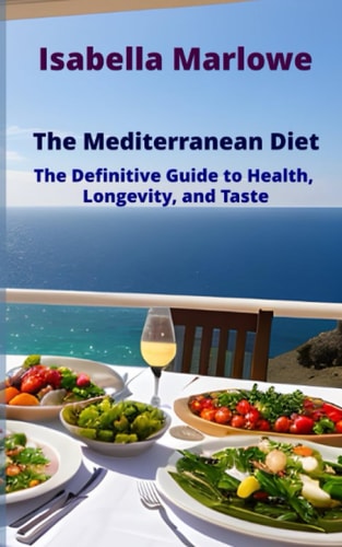 The Mediterranean Diet The Definitive Guide to Health, Longevity, and Taste