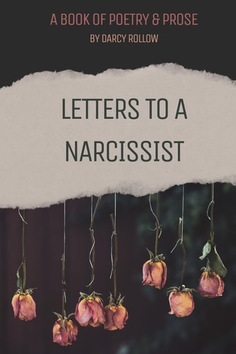 Letters to a Narcissist A Book of Poetry & Prose