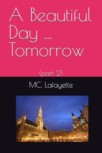 A Beautiful Day ... Tomorrow (part 2)