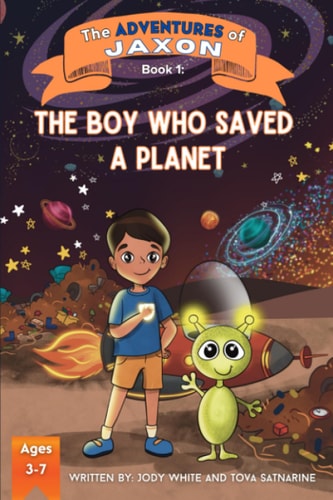 The Adventures of Jaxon The Boy Who Saved A Planet