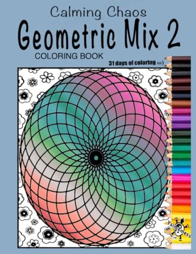CALMING CHAOS GEOMETRIC COLORING BOOK Artist Created Coloring Book of Geometric Pieces