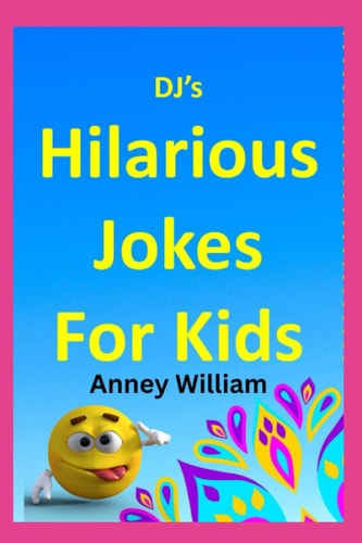 "DJ's Hilarious Jokes for Kids" DJ's Delightful Jokes for Kids
