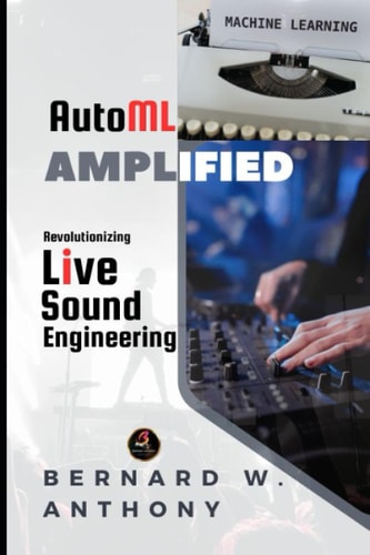 AutoML Amplified Revolutionizing Live Sound Engineering