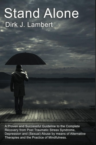 Stand Alone A Complete Guideline to Full Recovery from Trauma and Depression