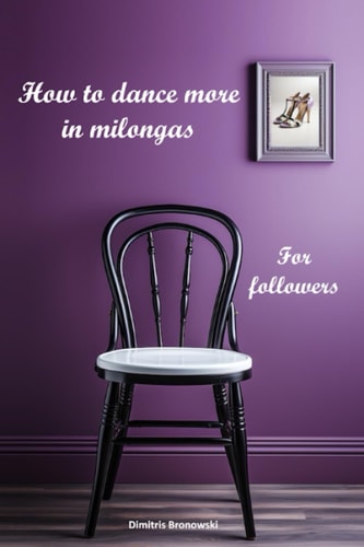 How to Dance More in Milongas For Argentine Tango Followers
