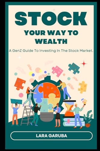 Stock Your Way to Wealth A GenZ Guide To Investing In The Stock Market