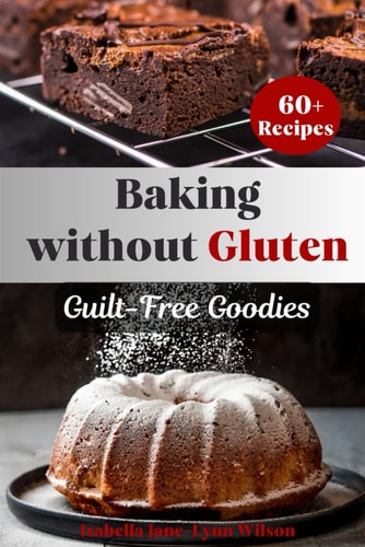 Guilt-Free Goodies Baking Without Gluten
