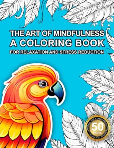 The Art of Mindfulness Adult Coloring Book for Relaxation and Stress Reduction