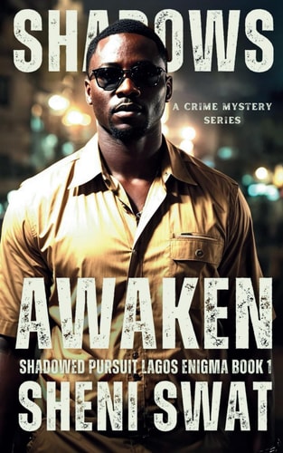 Shadows Awaken Shadowed Pursuit: Lagos Enigma Book One