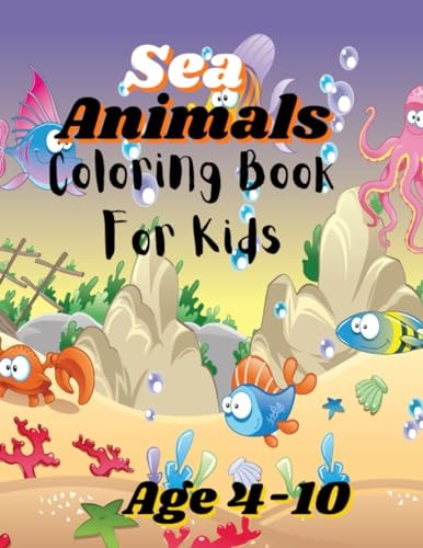 Sea Animals Coloring Book For Kids Colorful Ocean Adventures: A Sea Animals Coloring Book