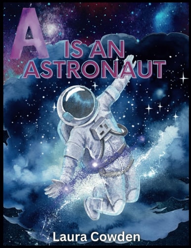 A is an Astronaut An A to Z Rhyming Picture Book about Space