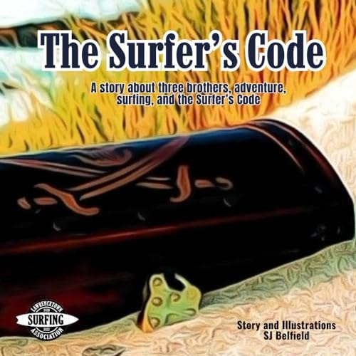 The Surfer's Code A Story about Three Surfing Brothers, Adventure, and the Surfer's Code.