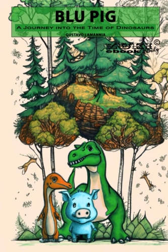 Blu Pig A Journey Into the Time of Dinosaurs