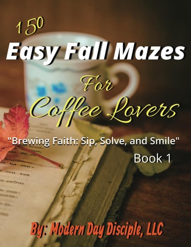 150 Easy Fall Mazes for Coffee Lovers Brewing Faith: Sip, Solve, and Smile