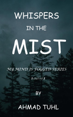 My Mind Is Fogged Whispers in the Mist: A Journey of Self-Discovery