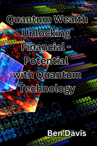 Quantum Wealth Unlocking Financial - Potential with Quantum Technology