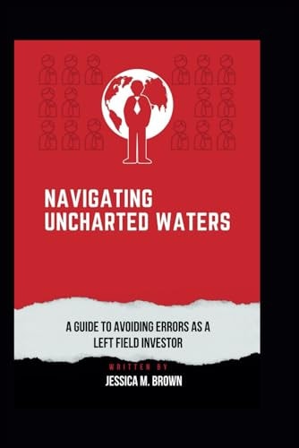 Navigating Uncharted Waters A Guide to Avoiding Errors as a Left Field Investor