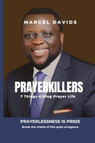 PrayerKillers 7 Things Killing Prayer Life