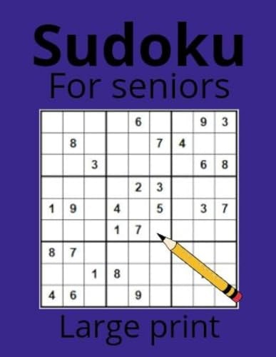 Sudoku for Seniors for Seniors Large Print : Large Print Sudoku 101 for Seniors - Boosting Mental Agility and Overall Well-being"