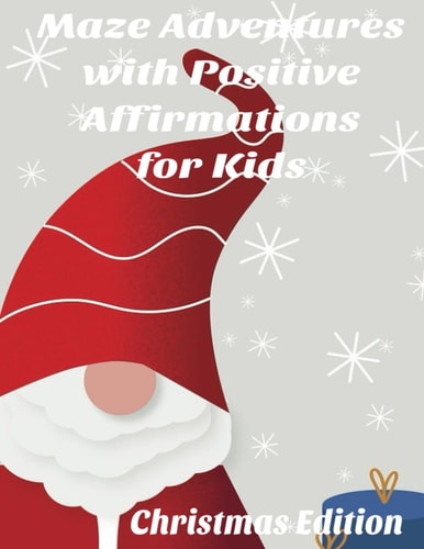 MAZE ADVENTURES WITH POSITIVE AFFIRMATIONS FOR KIDS Christmas Edition