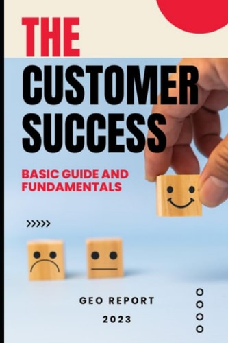 The Customer Success - Basic Guide and Fundamentals
