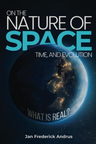 On the Nature of Space, Time, and Evolution