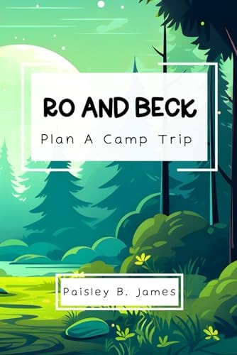 Ro and Beck Plan a Camp Trip