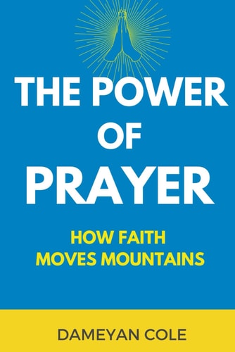 The Power of Prayer How Faith Moves Mountains