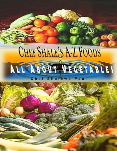 Chef Shale's A-Z Foods All About Vegetables