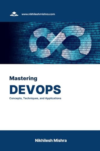 Mastering DevOps Concepts, Techniques, and Applications
