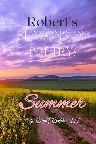 Robert's Seasons of Poetry Summer: Inspirational Poetry for the Soul