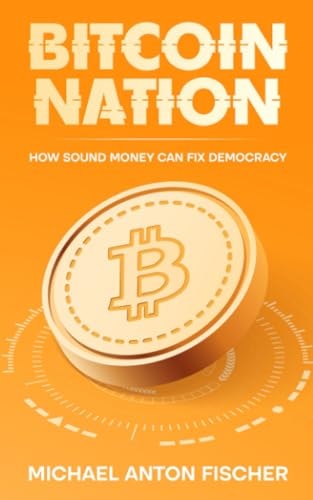 Bitcoin Nation How Sound Money Can Fix Democracy