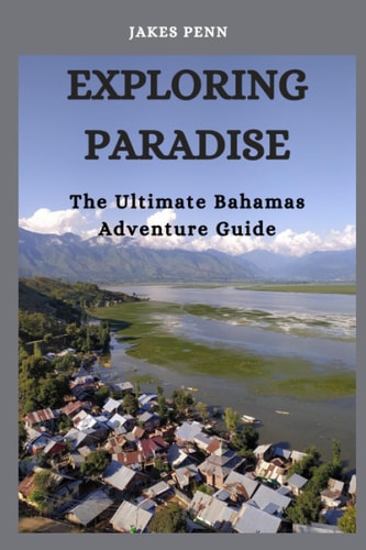 Exploring Paradise The Ultimate Bahamas Adventure Guide